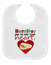 Burritos Are the Way To My Heart Baby Bib