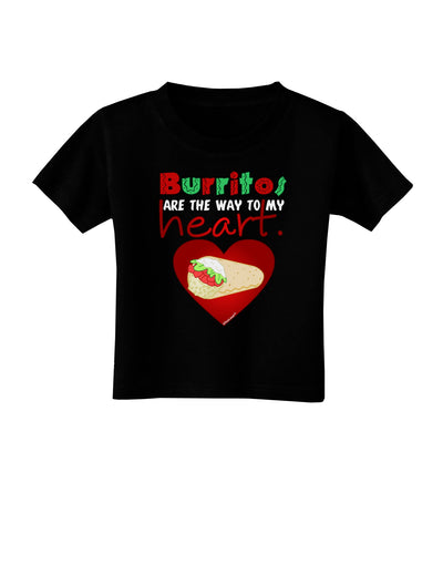 Burritos Are the Way To My Heart Toddler T-Shirt Dark-Toddler T-Shirt-TooLoud-Black-2T-Davson Sales