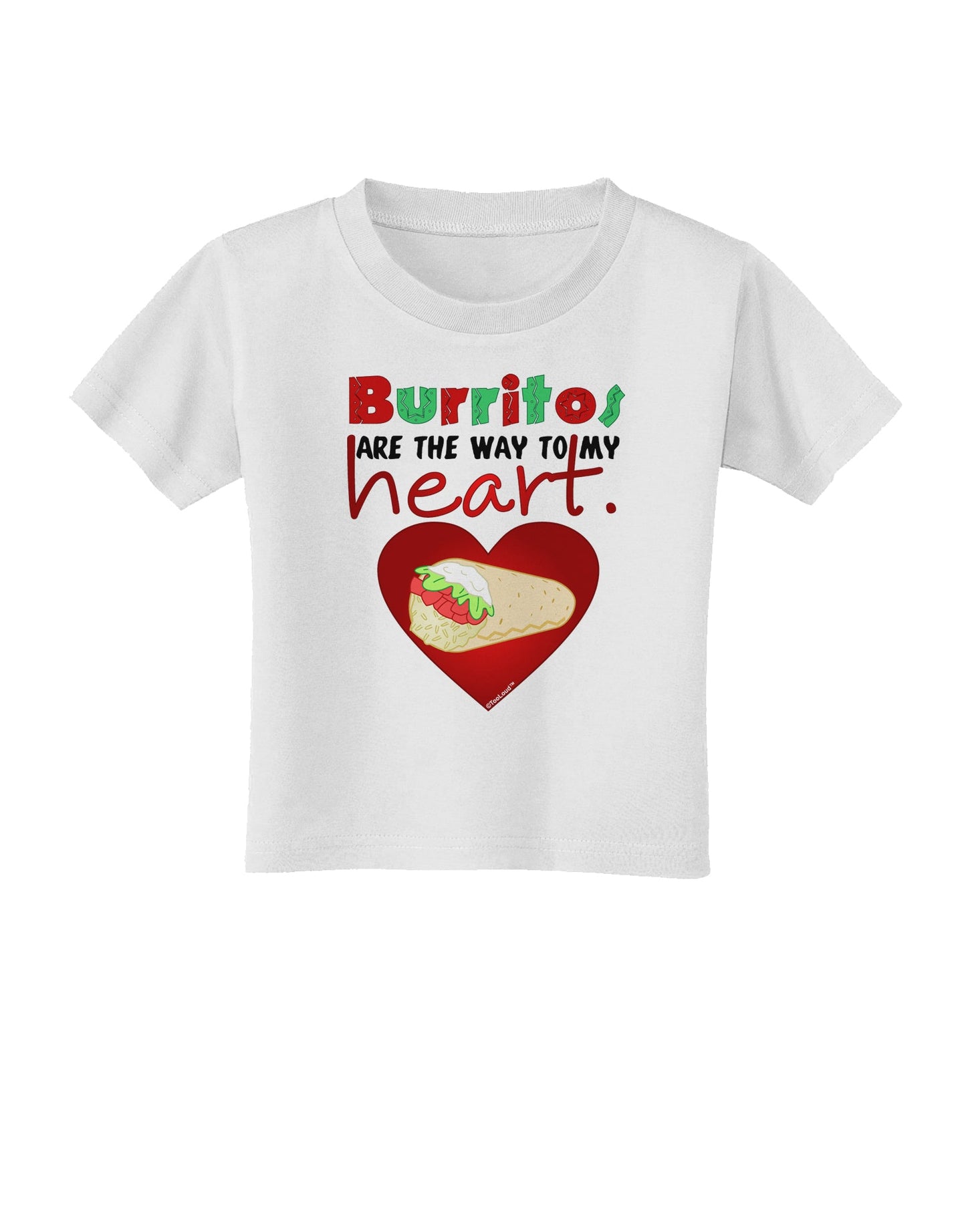 Burritos Are the Way To My Heart Toddler T-Shirt-Toddler T-Shirt-TooLoud-White-2T-Davson Sales