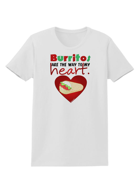 Burritos Are the Way To My Heart Womens T-Shirt-Womens T-Shirt-TooLoud-White-X-Small-Davson Sales