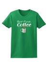 But First Coffee Womens Dark T-Shirt-TooLoud-Kelly-Green-X-Small-Davson Sales