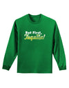 But First Tequila Adult Long Sleeve Dark T-Shirt-TooLoud-Kelly-Green-Small-Davson Sales