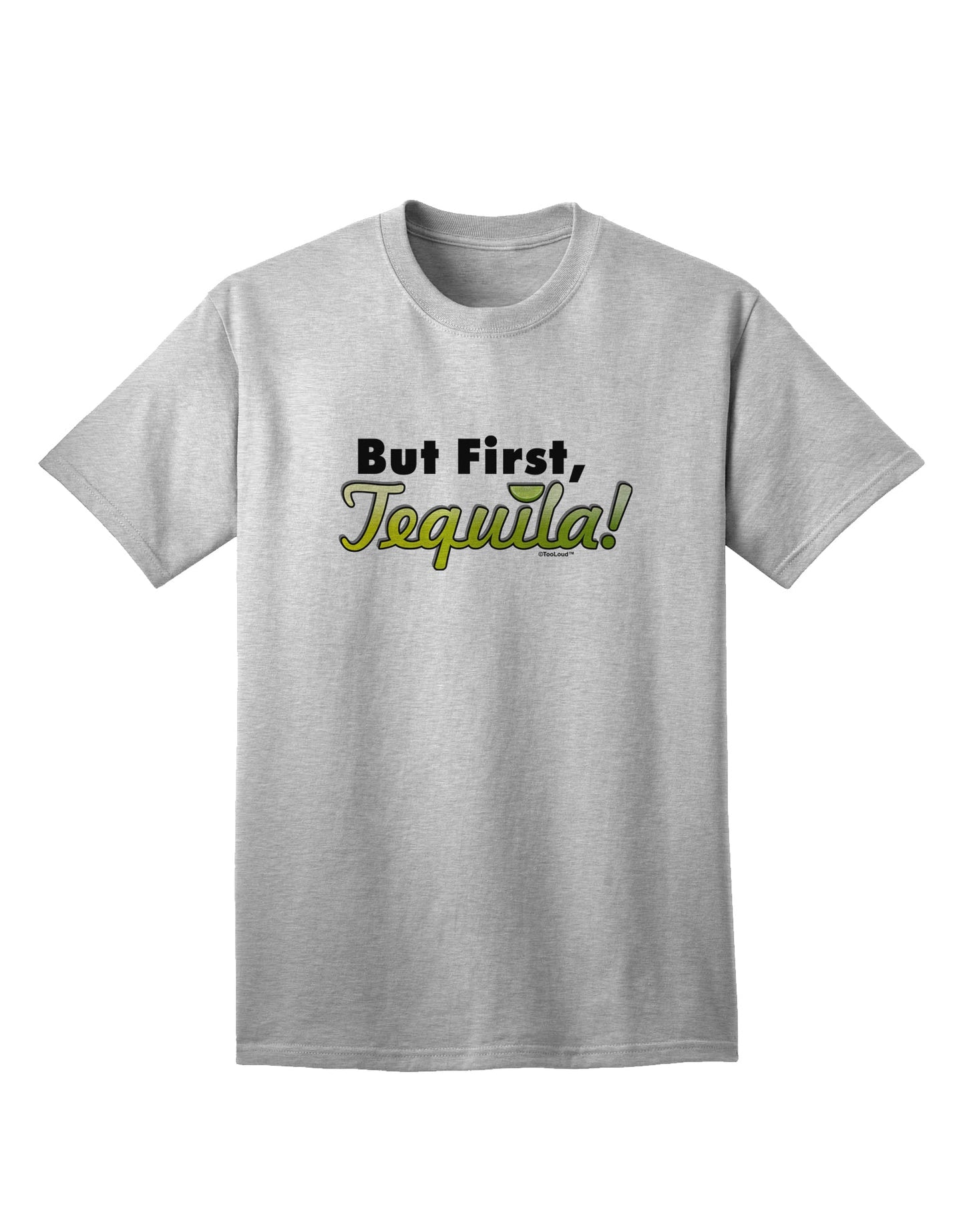 But First, Tequila - Premium Adult T-Shirt for Connoisseurs-Mens T-shirts-TooLoud-AshGray-Small-Davson Sales