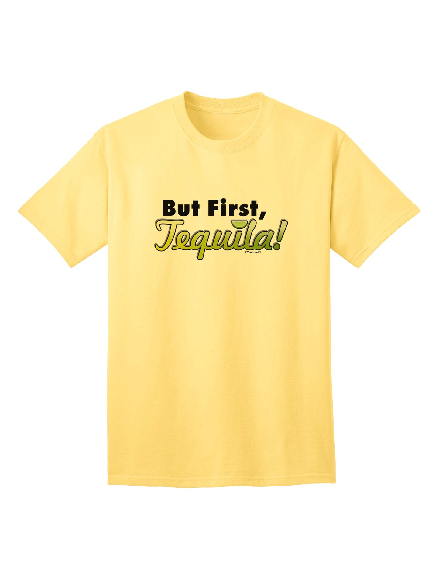 But First, Tequila - Premium Adult T-Shirt for Connoisseurs-Mens T-shirts-TooLoud-Yellow-Small-Davson Sales