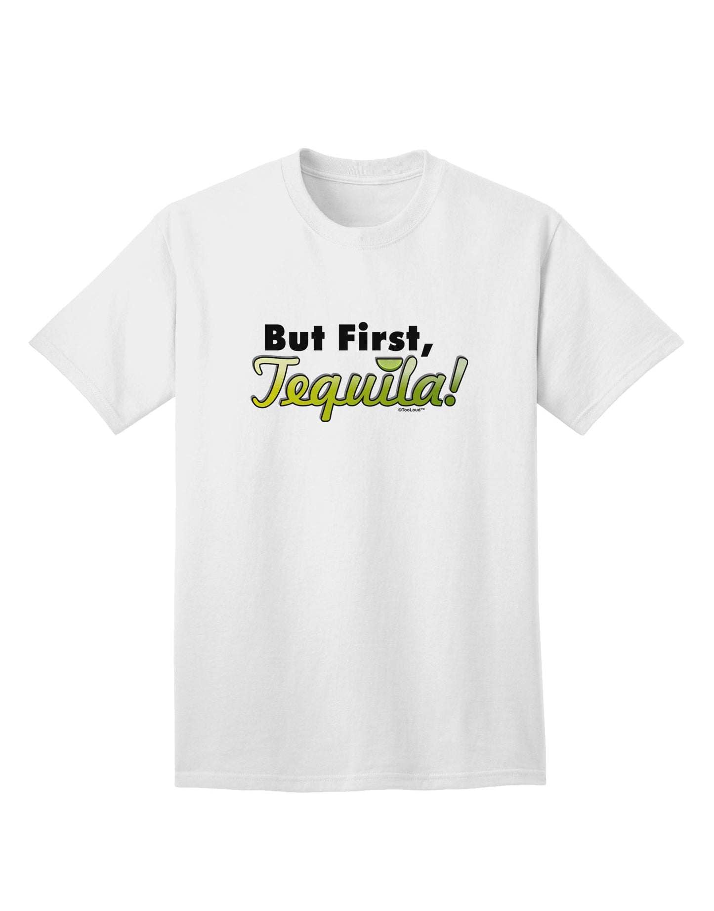 But First, Tequila - Premium Adult T-Shirt for Connoisseurs-Mens T-shirts-TooLoud-White-Small-Davson Sales