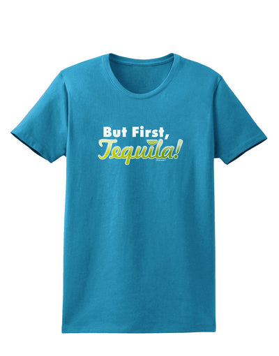 But First Tequila Womens Dark T-Shirt-TooLoud-Turquoise-X-Small-Davson Sales