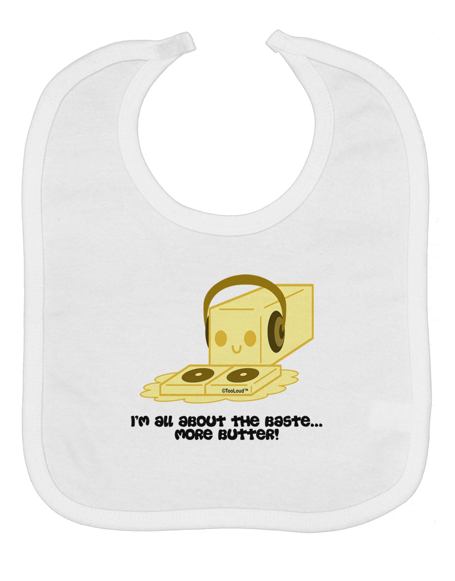 Butter - All About That Baste Baby Bib by TooLoud