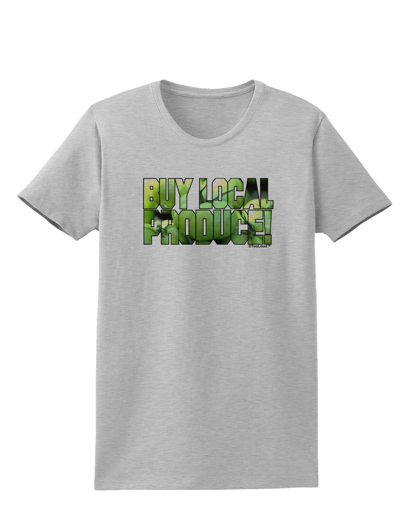 Buy Local - Green Tomatoes Text Womens T-Shirt-Womens T-Shirt-TooLoud-AshGray-X-Small-Davson Sales