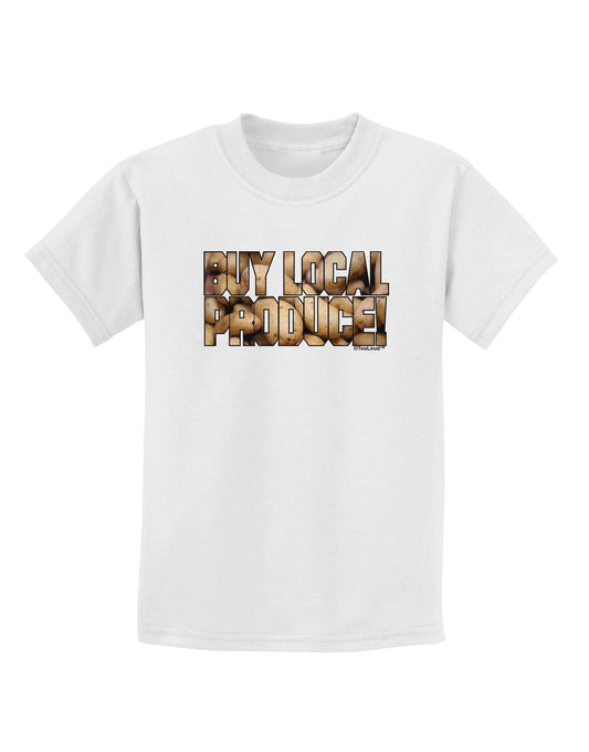 Buy Local Produce Potatoes Text Childrens T-Shirt-Childrens T-Shirt-TooLoud-White-X-Small-Davson Sales