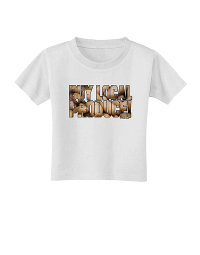 Buy Local Produce Potatoes Text Toddler T-Shirt-Toddler T-Shirt-TooLoud-White-2T-Davson Sales