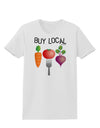 Buy Local - Vegetables Design Womens T-Shirt-Womens T-Shirt-TooLoud-White-X-Small-Davson Sales