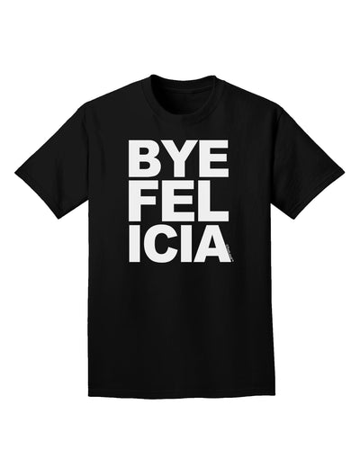 Bye Felicia Adult Dark T-Shirt-Mens T-Shirt-TooLoud-Black-Small-Davson Sales