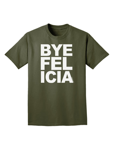 Bye Felicia Adult Dark T-Shirt-Mens T-Shirt-TooLoud-Military-Green-Small-Davson Sales