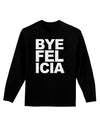 Bye Felicia Adult Long Sleeve Dark T-Shirt-TooLoud-Black-Small-Davson Sales