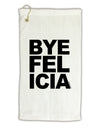 Bye Felicia Micro Terry Gromet Golf Towel 11&#x22;x19-Golf Towel-TooLoud-White-Davson Sales