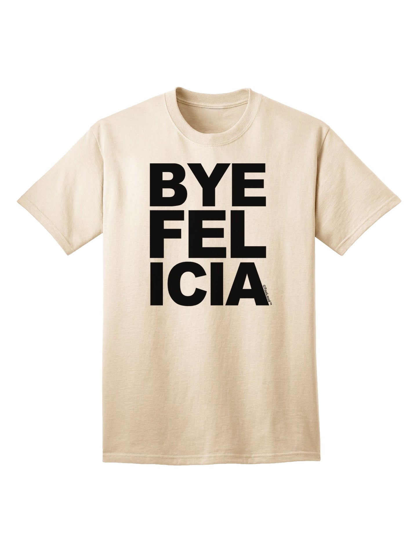 Bye Felicia Premium Adult T-Shirt - Elegantly Casual Wear for the Modern Individual-Mens T-shirts-TooLoud-Natural-Small-Davson Sales