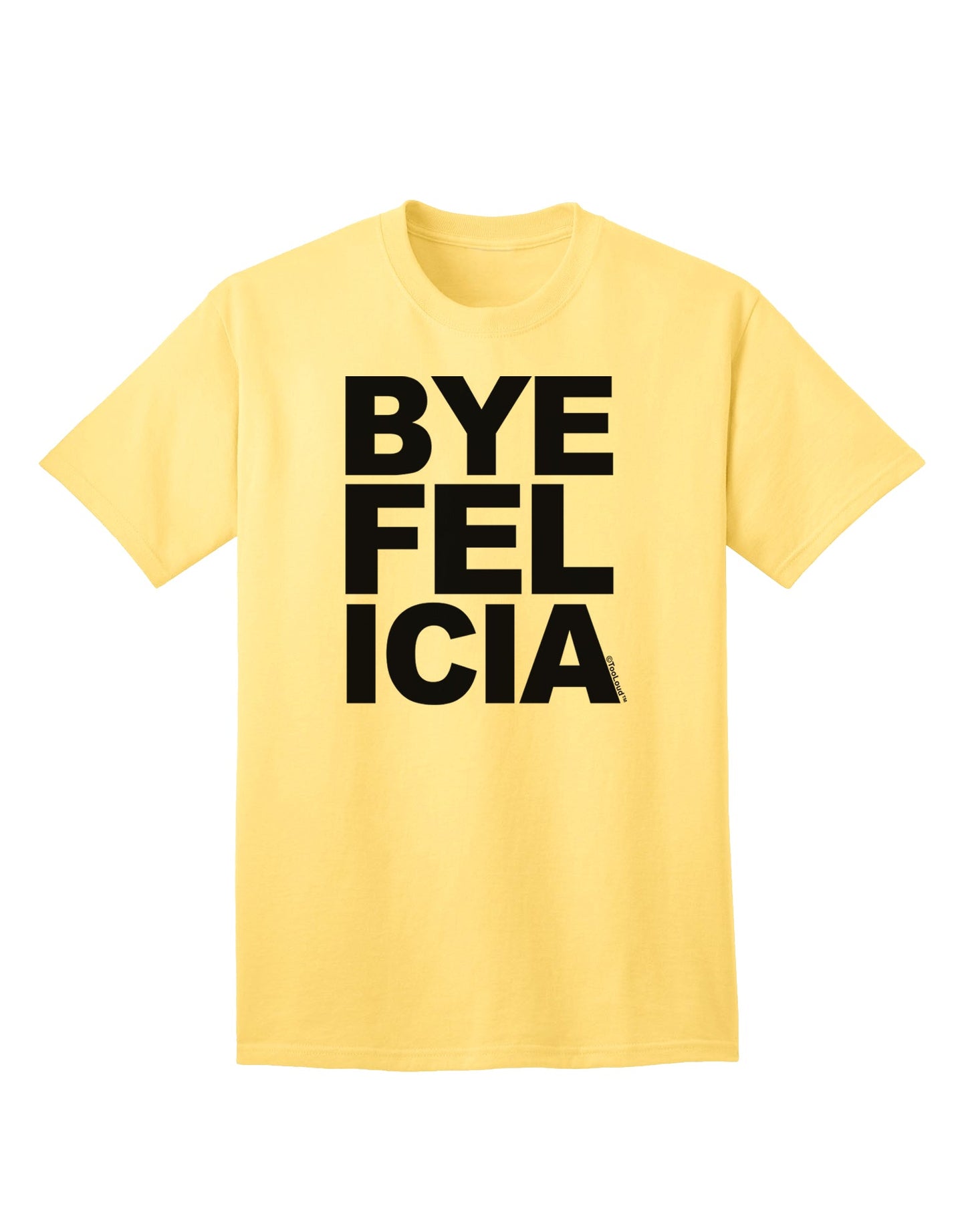 Bye Felicia Premium Adult T-Shirt - Elegantly Casual Wear for the Modern Individual-Mens T-shirts-TooLoud-Yellow-Small-Davson Sales