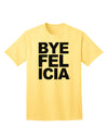 Bye Felicia Premium Adult T-Shirt - Elegantly Casual Wear for the Modern Individual-Mens T-shirts-TooLoud-Yellow-Small-Davson Sales