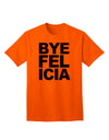 Bye Felicia Premium Adult T-Shirt - Elegantly Casual Wear for the Modern Individual-Mens T-shirts-TooLoud-Orange-Small-Davson Sales