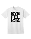 Bye Felicia Premium Adult T-Shirt - Elegantly Casual Wear for the Modern Individual-Mens T-shirts-TooLoud-White-Small-Davson Sales