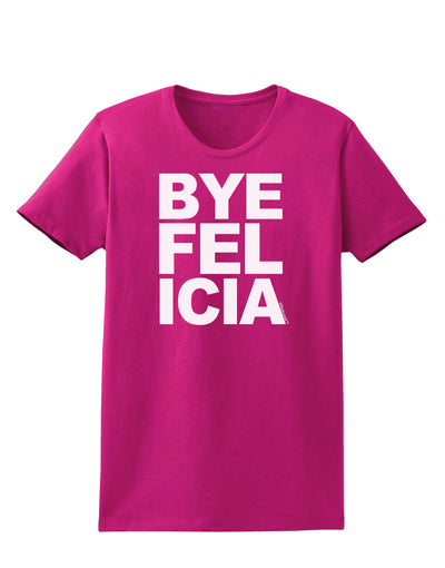 Bye Felicia Womens Dark T-Shirt-TooLoud-Hot-Pink-Small-Davson Sales