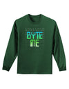 Byte Me Adult Long Sleeve Dark T-Shirt-TooLoud-Dark-Green-Small-Davson Sales