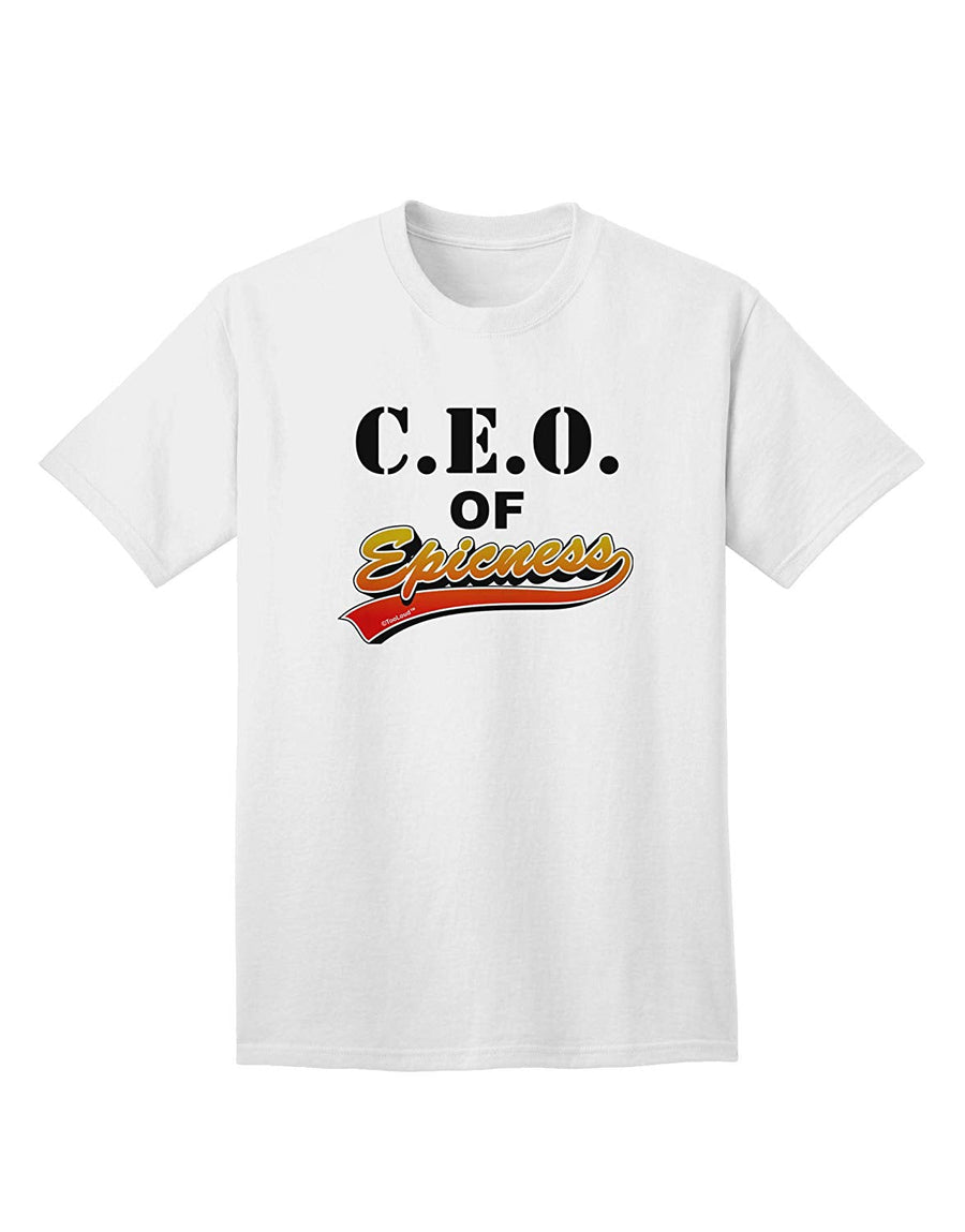 CEO Of Epicness Adult T-Shirt-unisex t-shirt-TooLoud-White-Small-Davson Sales