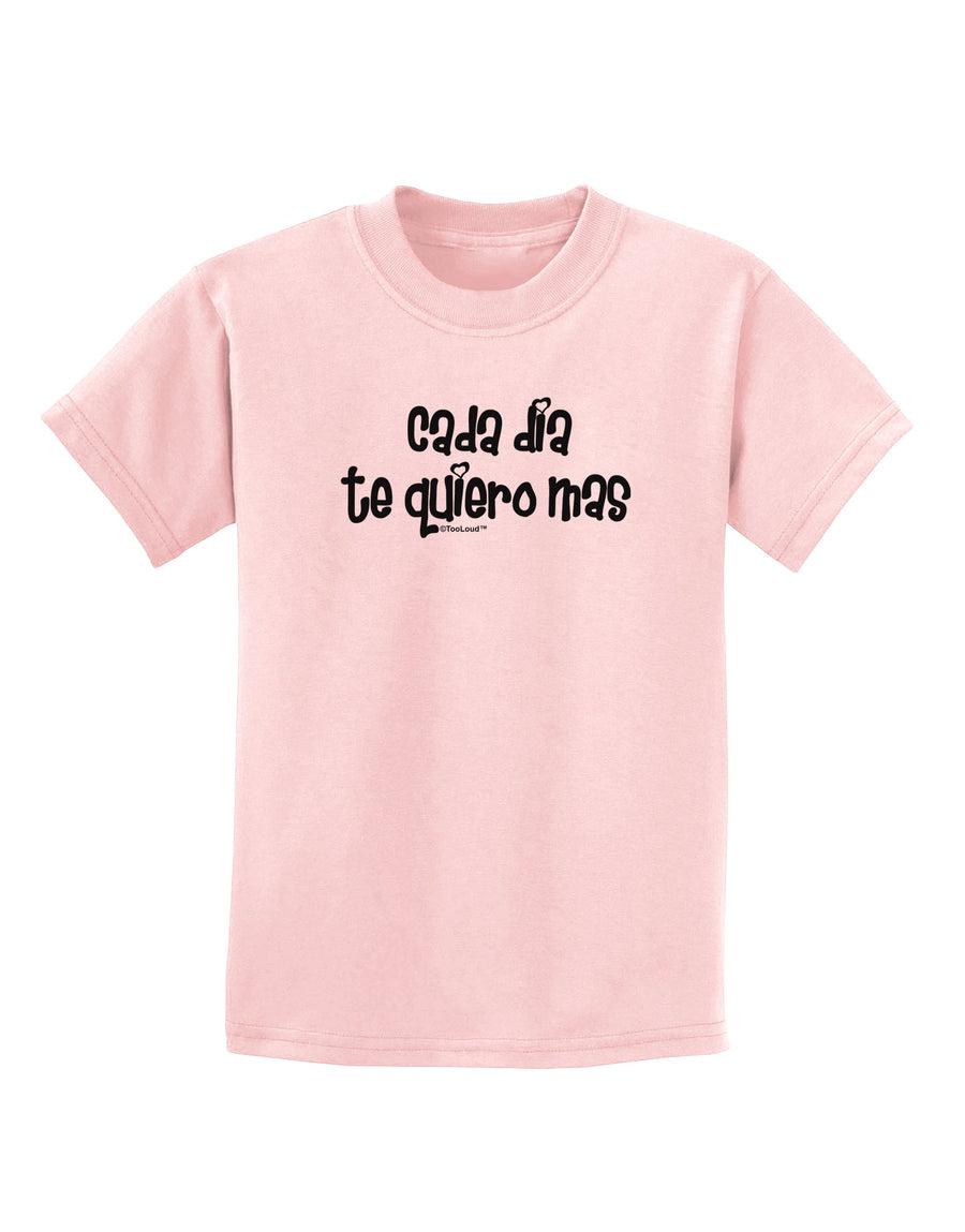 Cada Dia Te Quiero Mas Design Childrens T-Shirt by TooLoud-Childrens T-Shirt-TooLoud-White-X-Small-Davson Sales