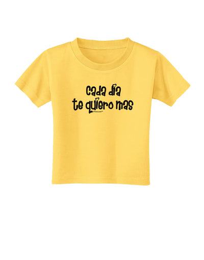 Cada Dia Te Quiero Mas Design Toddler T-Shirt by TooLoud-Toddler T-Shirt-TooLoud-Yellow-2T-Davson Sales