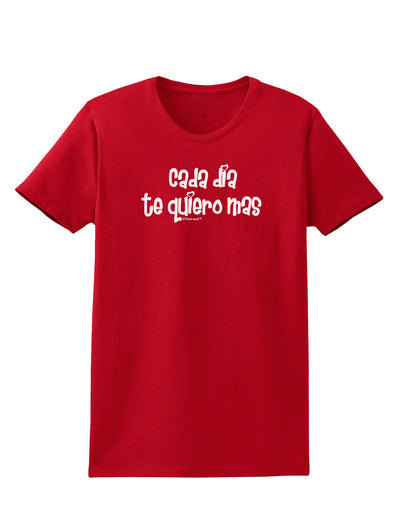 Cada Dia Te Quiero Mas Design Womens Dark T-Shirt by TooLoud-Womens T-Shirt-TooLoud-Red-X-Small-Davson Sales