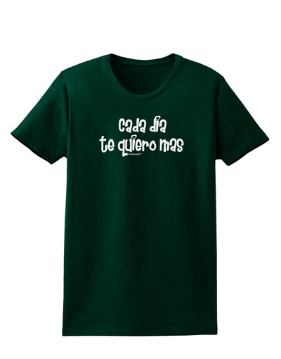 Cada Dia Te Quiero Mas Design Womens Dark T-Shirt by TooLoud-Womens T-Shirt-TooLoud-Forest-Green-Small-Davson Sales