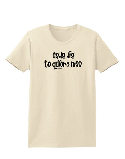 Cada Dia Te Quiero Mas Design Womens T-Shirt by TooLoud-Womens T-Shirt-TooLoud-Natural-X-Small-Davson Sales