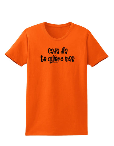 Cada Dia Te Quiero Mas Design Womens T-Shirt by TooLoud-Womens T-Shirt-TooLoud-Orange-X-Small-Davson Sales