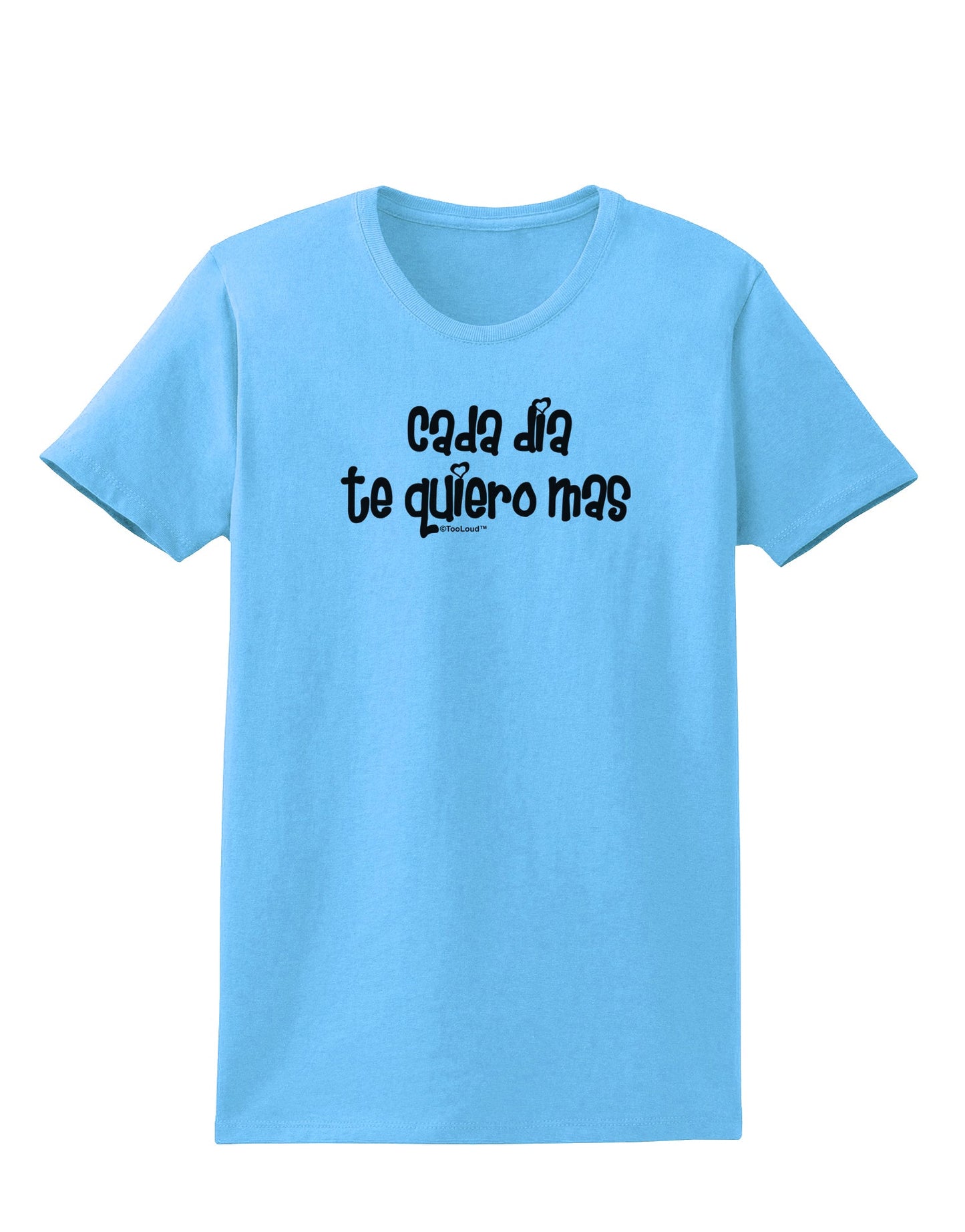 Cada Dia Te Quiero Mas Design Womens T-Shirt by TooLoud-Womens T-Shirt-TooLoud-Aquatic-Blue-X-Small-Davson Sales