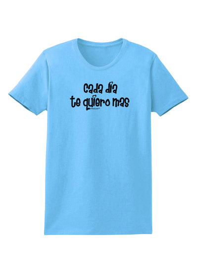 Cada Dia Te Quiero Mas Design Womens T-Shirt by TooLoud-Womens T-Shirt-TooLoud-Aquatic-Blue-X-Small-Davson Sales