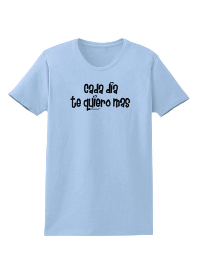 Cada Dia Te Quiero Mas Design Womens T-Shirt by TooLoud-Womens T-Shirt-TooLoud-Light-Blue-X-Small-Davson Sales