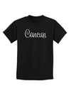 Cancun Mexico - Script Text Childrens Dark T-Shirt-Childrens T-Shirt-TooLoud-Black-X-Small-Davson Sales
