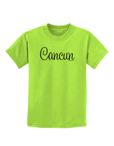 Cancun Mexico - Script Text Childrens T-Shirt-Childrens T-Shirt-TooLoud-Lime-Green-X-Small-Davson Sales