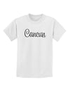 Cancun Mexico - Script Text Childrens T-Shirt-Childrens T-Shirt-TooLoud-White-X-Small-Davson Sales