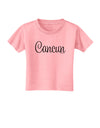 Cancun Mexico - Script Text Toddler T-Shirt-Toddler T-Shirt-TooLoud-Candy-Pink-2T-Davson Sales