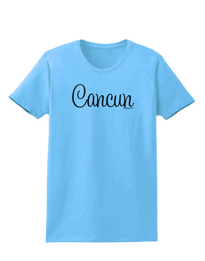 Cancun Mexico - Script Text Womens T-Shirt-Womens T-Shirt-TooLoud-Aquatic-Blue-X-Small-Davson Sales