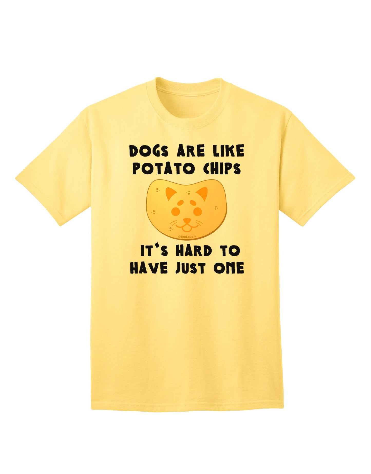 Canine Companionship: Dogs Are Like Potato Chips Premium Adult T-Shirt-Mens T-shirts-TooLoud-Yellow-Small-Davson Sales