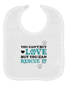 Can't Buy Love Rescue It Baby Bib