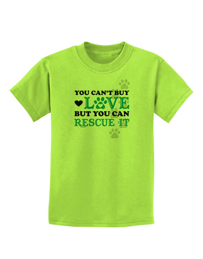 Can't Buy Love Rescue It Childrens T-Shirt-Childrens T-Shirt-TooLoud-Lime-Green-X-Small-Davson Sales