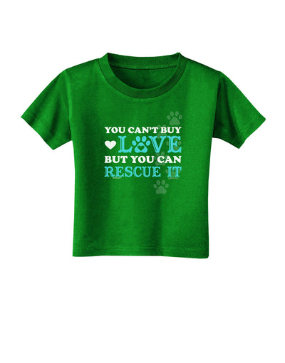 Can't Buy Love Rescue It Toddler T-Shirt Dark-Toddler T-Shirt-TooLoud-Clover-Green-2T-Davson Sales