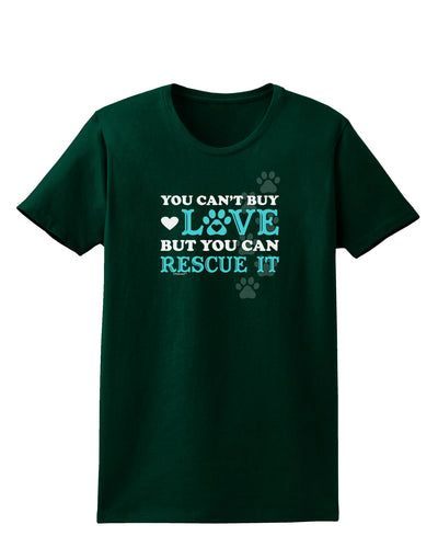 Can't Buy Love Rescue It Womens Dark T-Shirt-TooLoud-Forest-Green-Small-Davson Sales