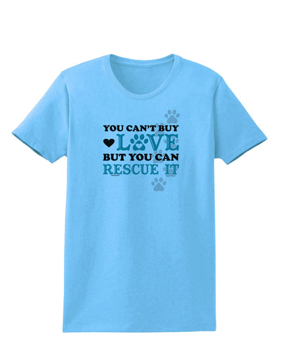 Can't Buy Love Rescue It Womens T-Shirt-Womens T-Shirt-TooLoud-Aquatic-Blue-X-Small-Davson Sales