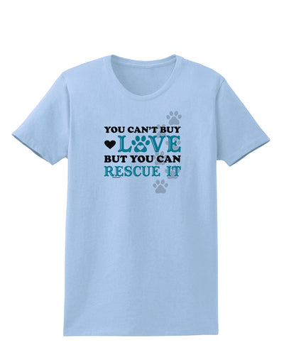 Can't Buy Love Rescue It Womens T-Shirt-Womens T-Shirt-TooLoud-Light-Blue-X-Small-Davson Sales