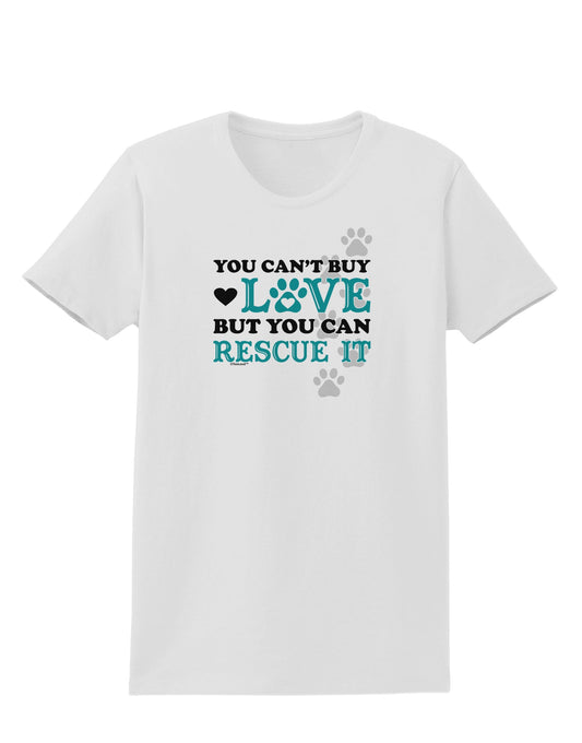 Can't Buy Love Rescue It Womens T-Shirt-Womens T-Shirt-TooLoud-White-X-Small-Davson Sales