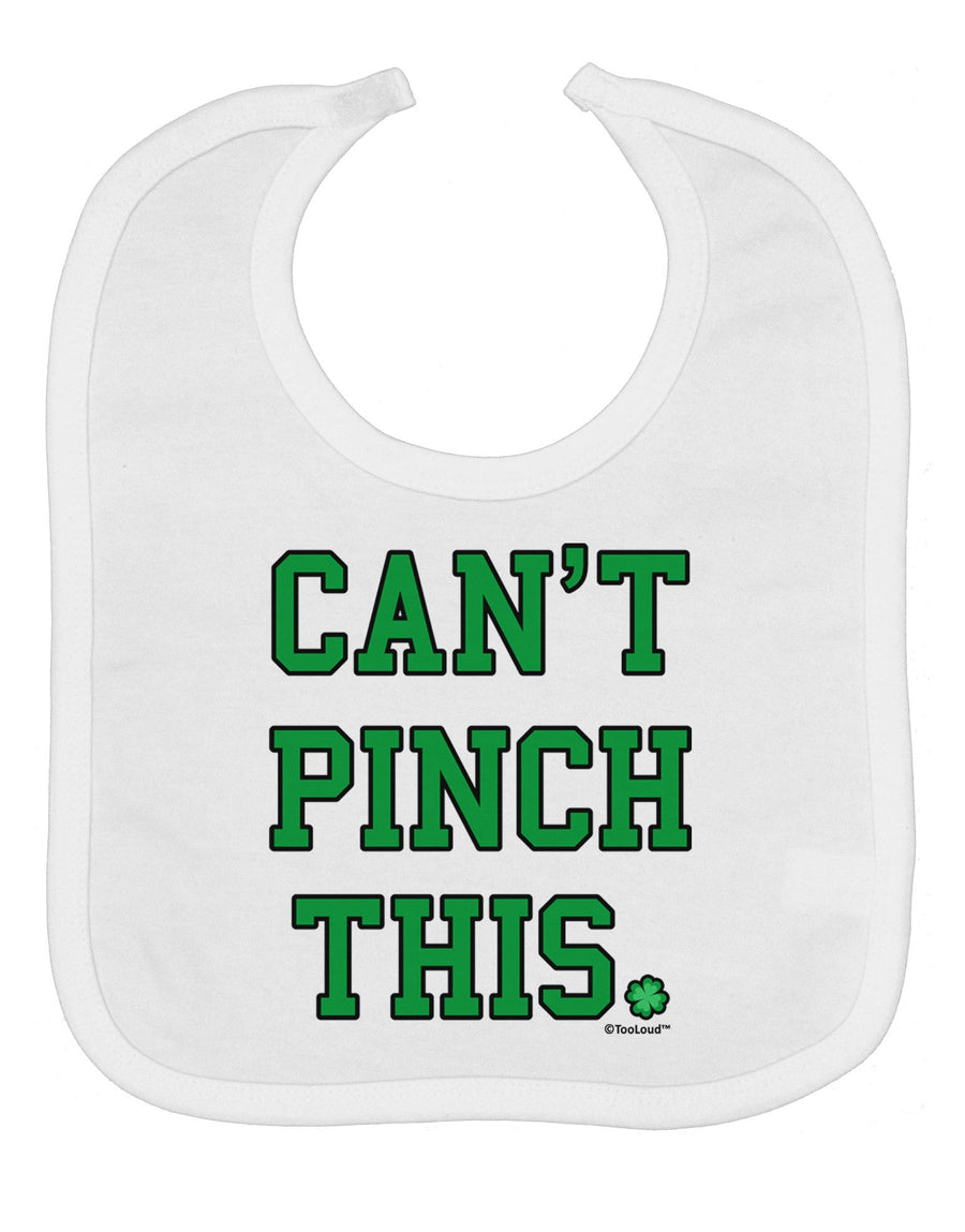 Can't Pinch This - St. Patrick's Day Baby Bib by TooLoud